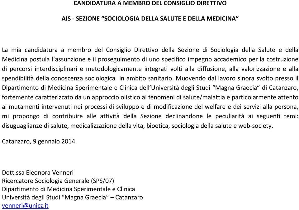 valorizzazione e alla spendibilità della conoscenza sociologica in ambito sanitario.