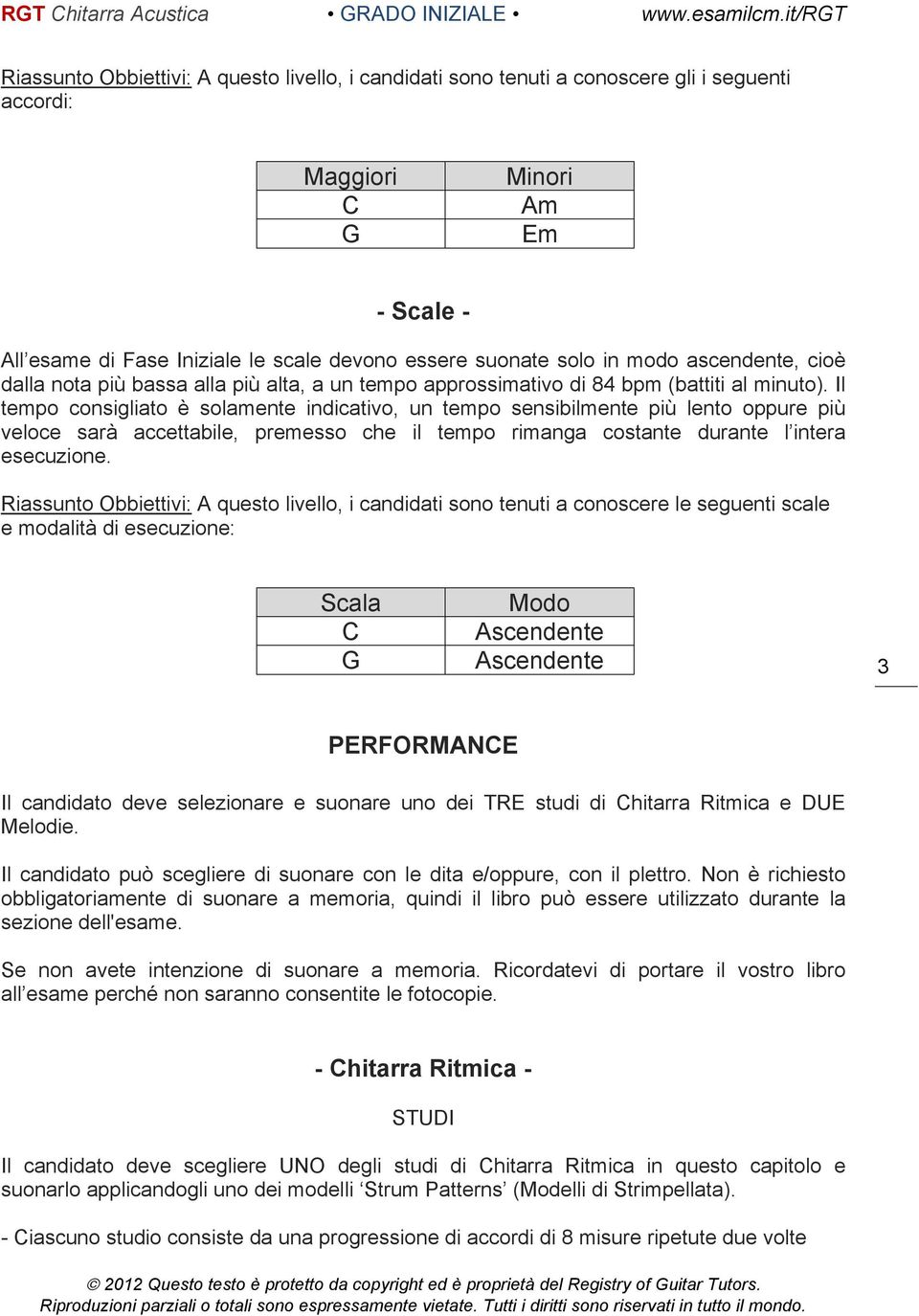 Il tempo consigliato è solamente indicativo, un tempo sensibilmente più lento oppure più veloce sarà accettabile, premesso che il tempo rimanga costante durante l intera esecuzione.