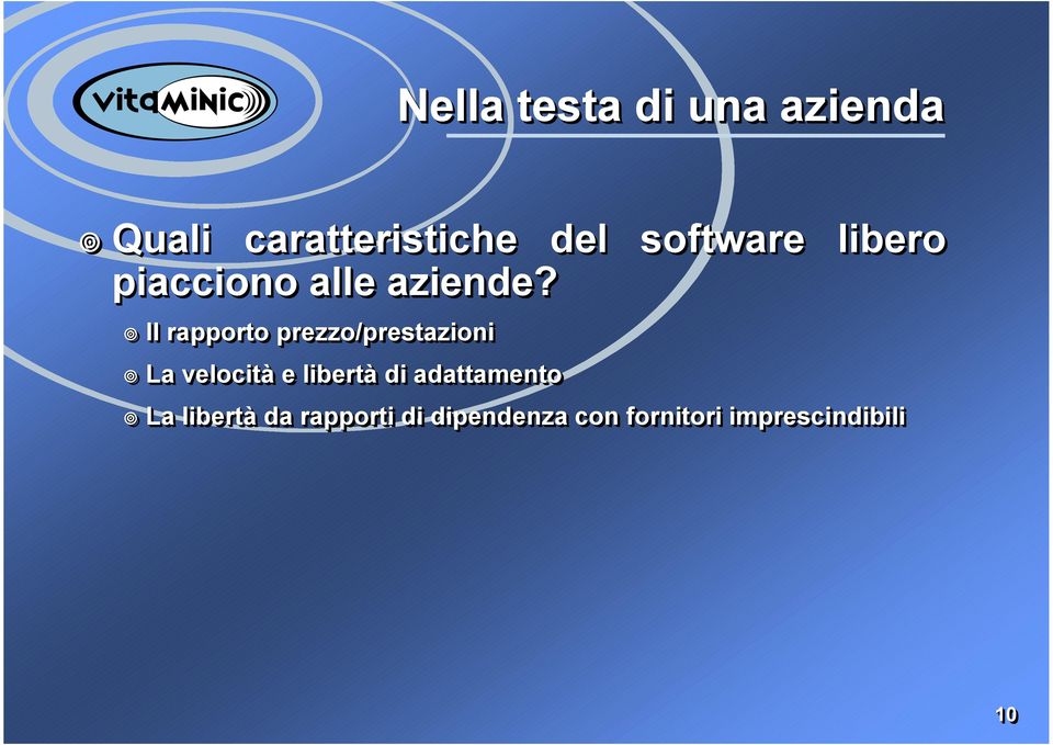 Il rapporto prezzo/prestazioni La velocità e libertà di