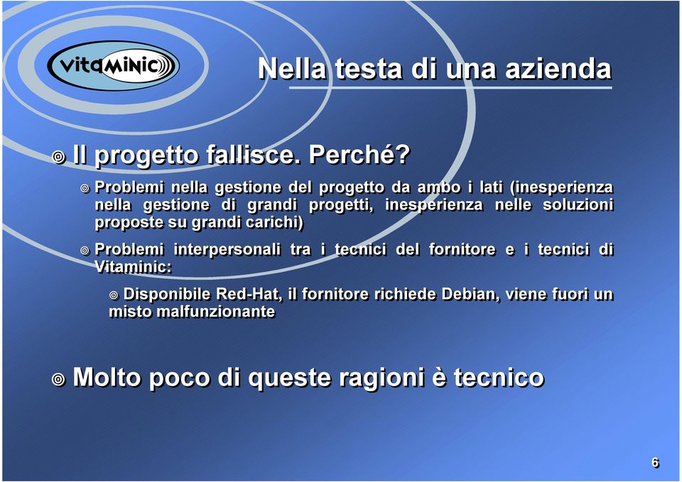 inesperienza nelle soluzioni proposte su grandi carichi) Problemi interpersonali tra i tecnici del