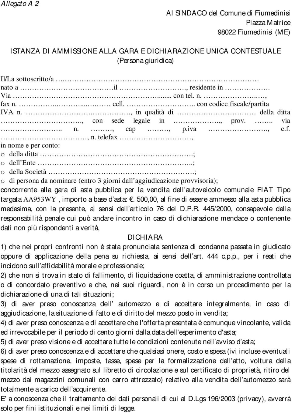 telefax, in nome e per conto: o della ditta.; o dell Ente..; o della Società.