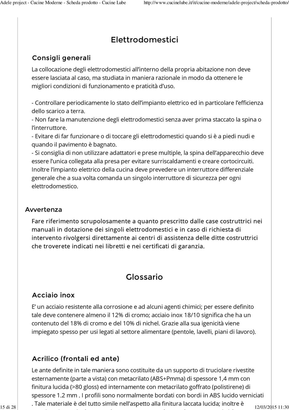 - Non fare la manutenzione degli elettrodomestici senza aver prima staccato la spina o l interruttore.