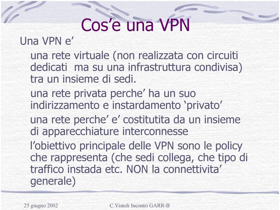 una rete privata perche ha un suo indirizzamento e instardamento privato una rete perche e costitutita da un