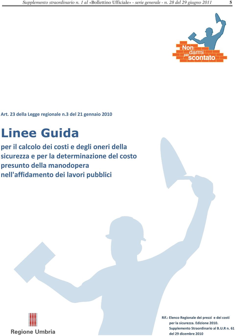 3 del 21 gennaio 2010 Linee Guida per il calcolo dei costi e degli oneri della sicurezza e per la determinazione