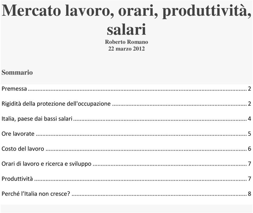 .. 2 Italia, paese dai bassi salari... 4 Ore lavorate... 5 Costo del lavoro.