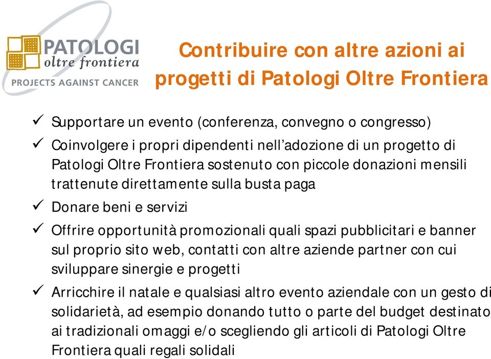 spazi pubblicitari e banner sul proprio sito web, contatti con altre aziende partner con cui sviluppare sinergie e progetti Arricchire il natale e qualsiasi altro evento aziendale