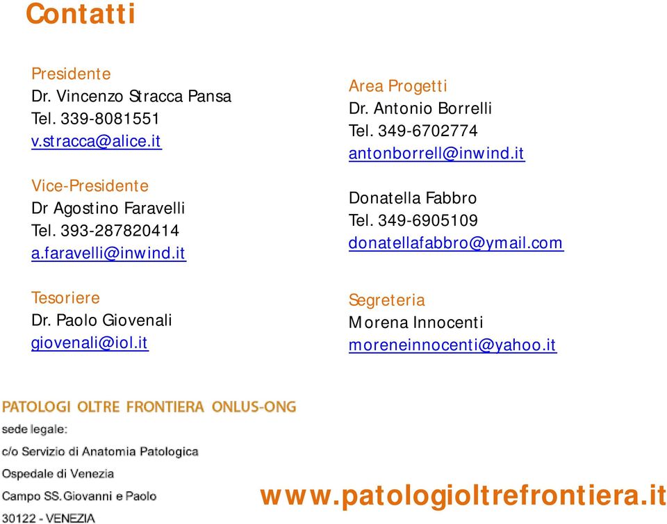 Paolo Giovenali giovenali@iol.it Area Progetti Dr. Antonio Borrelli Tel. 349-6702774 antonborrell@inwind.