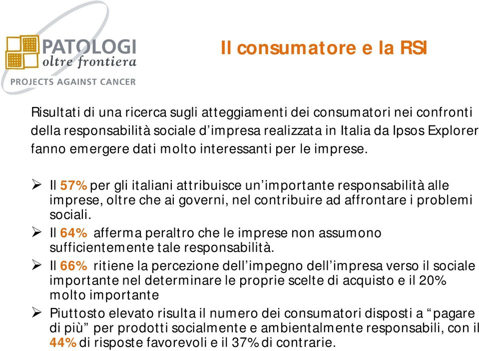 Il 64% afferma peraltro che le imprese non assumono sufficientemente tale responsabilità.