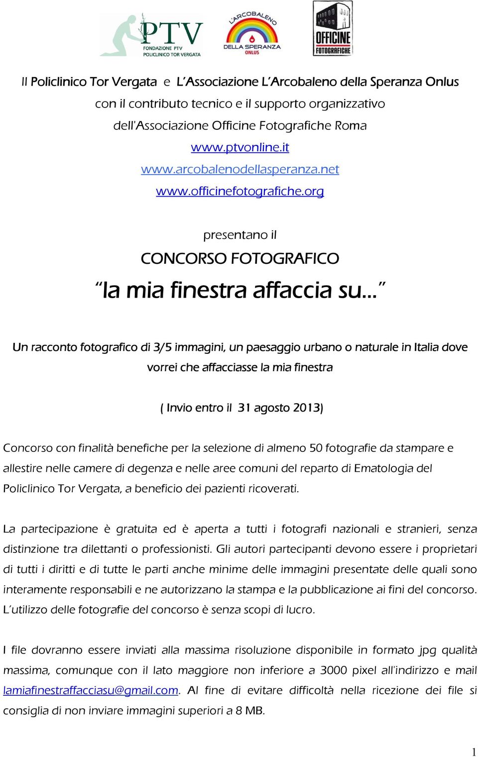 org presentano il CONCORSO FOTOGRAFICO la mia finestra affaccia su Un racconto fotografico di 3/5 immagini, un paesaggio urbano o naturale in Italia dove vorrei che affacciasse la mia finestra (