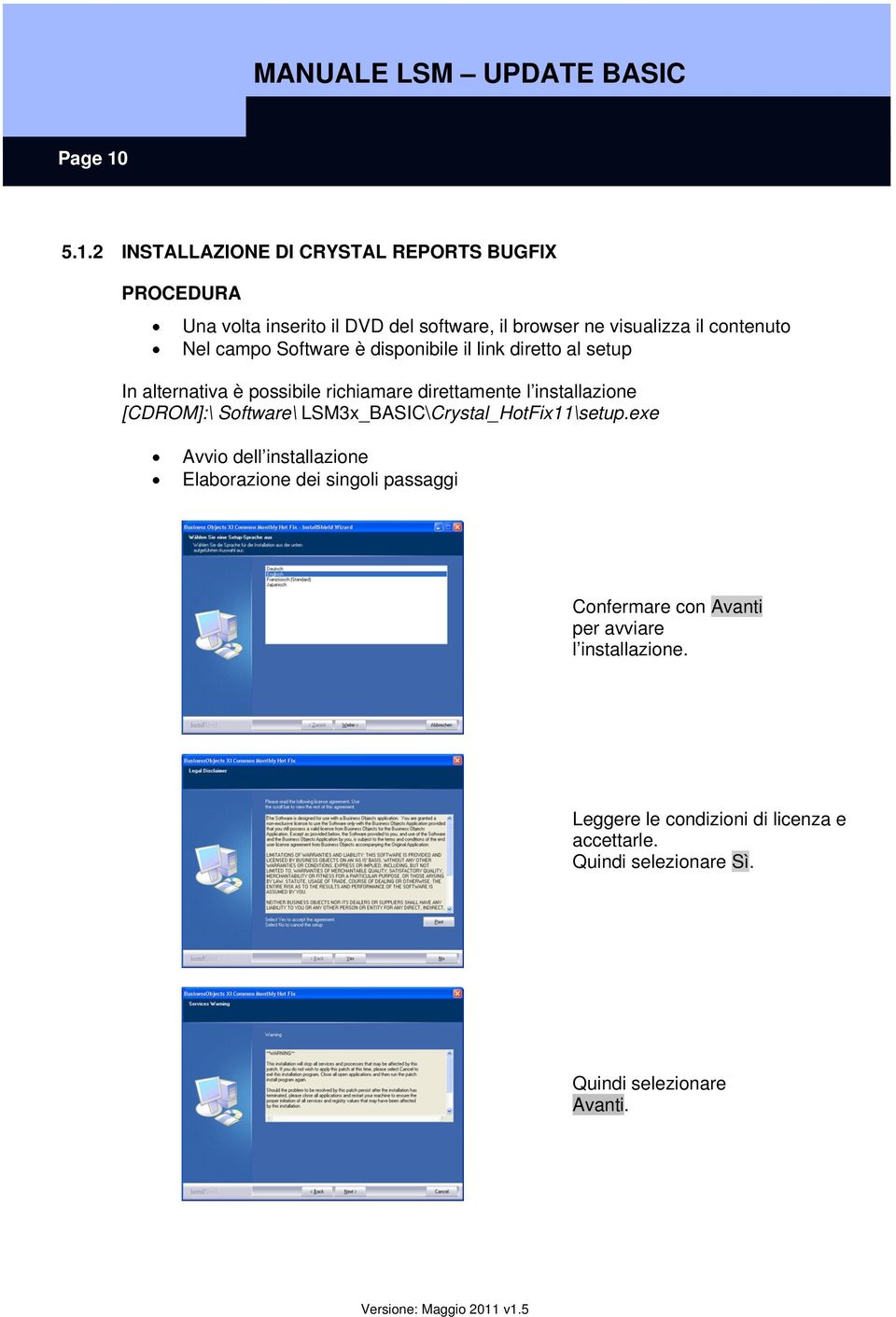 contenuto Nel campo Software è disponibile il link diretto al setup In alternativa è possibile richiamare direttamente l