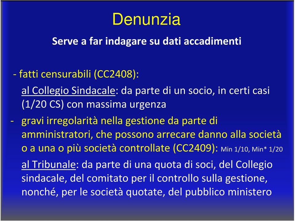 danno alla società o a una o più società controllate (CC2409): Min 1/10, Min* 1/20 al Tribunale: da parte di una quota di