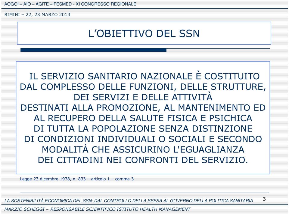 SOCIALI E SECONDO MODALITÀ CHE ASSICURINO L'EGUAGLIANZA DEI CITTADINI NEI CONFRONTI DEL SERVIZIO. Legge 23 dicembre 1978, n.