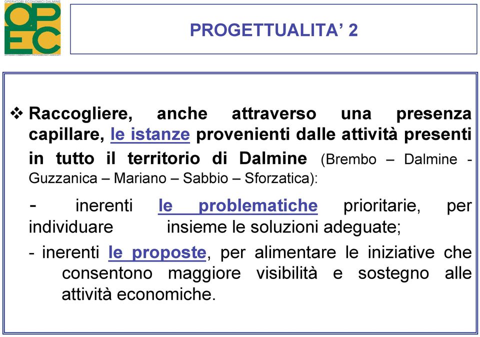 Sforzatica): - inerenti le problematiche prioritarie, per individuare insieme le soluzioni adeguate; -