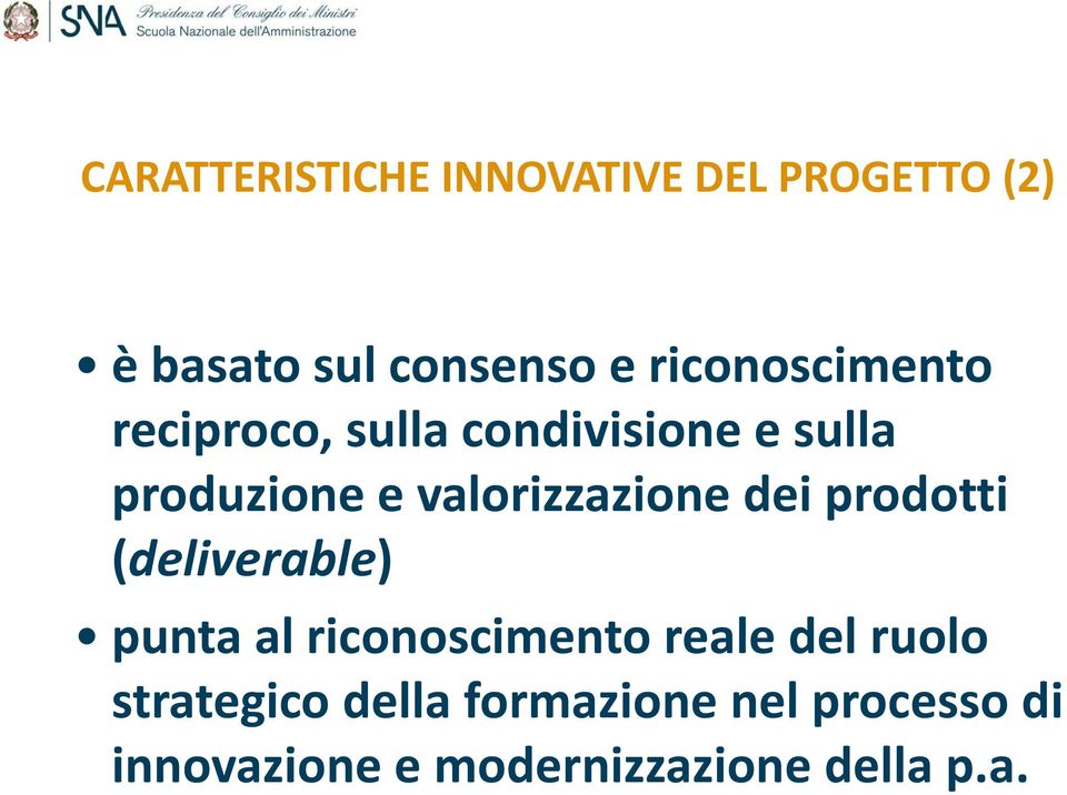 valorizzazione dei prodotti (deliverable) punta al riconoscimento reale