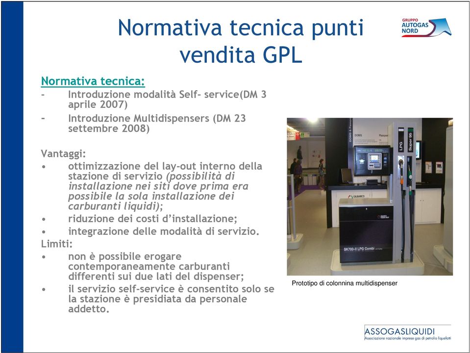 carburanti liquidi); riduzione dei costi d installazione; integrazione delle modalità di servizio.