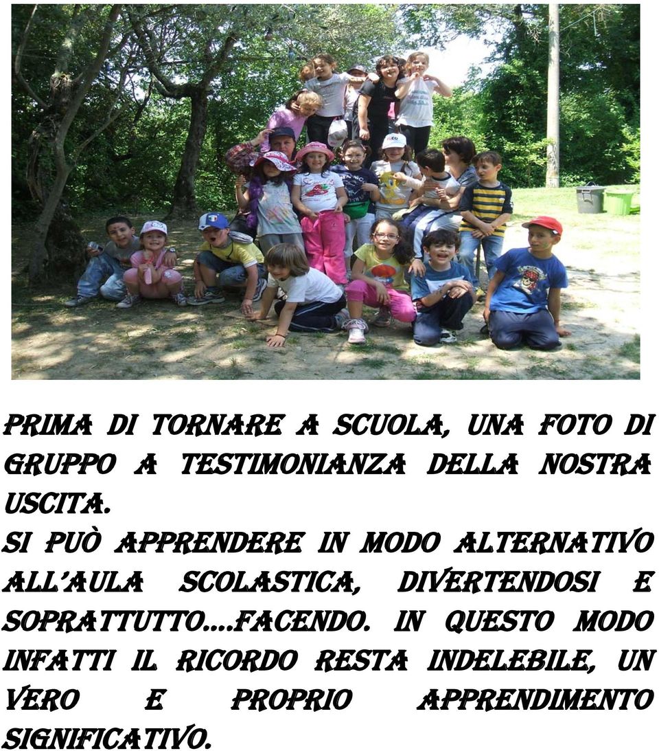 SI PUÒ APPRENDERE IN MODO ALTERNATIVO ALL AULA SCOLASTICA,