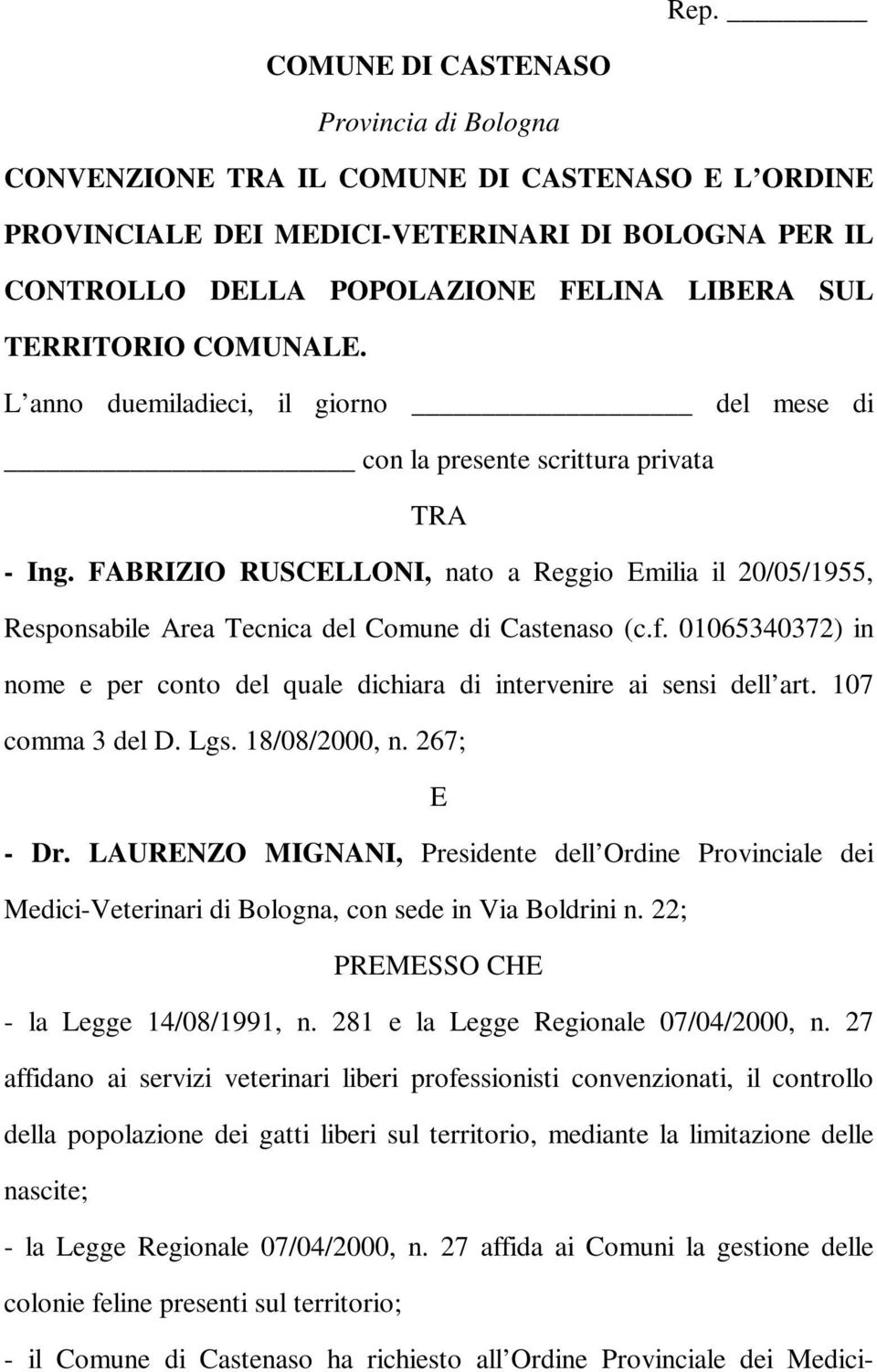 FABRIZIO RUSCELLONI, nato a Reggio Emilia il 20/05/1955, Responsabile Area Tecnica del Comune di Castenaso (c.f. 01065340372) in nome e per conto del quale dichiara di intervenire ai sensi dell art.