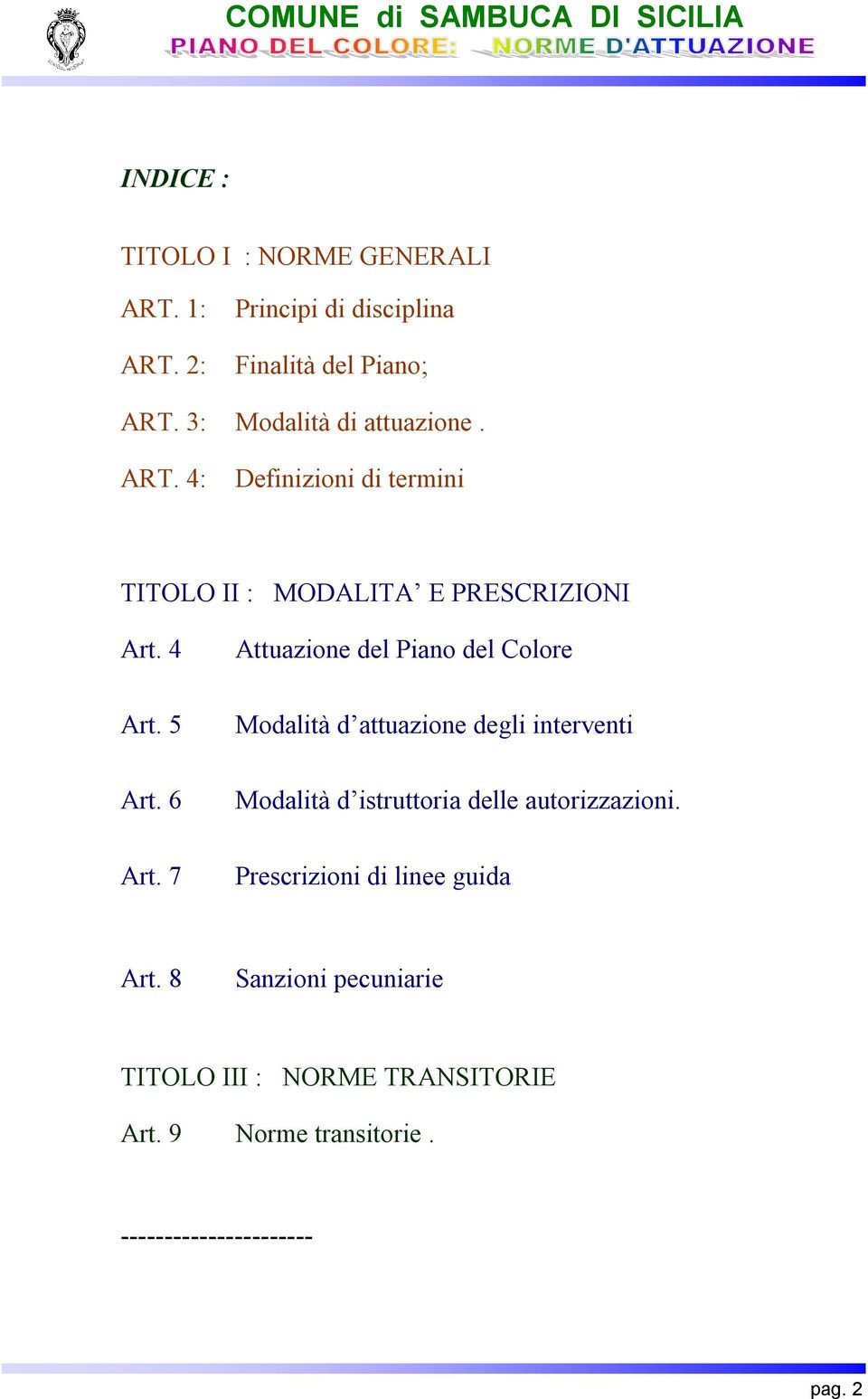 4 Attuazione del Piano del Colore Art. 5 Modalità d attuazione degli interventi Art.