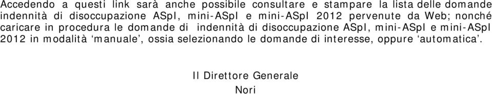 in procedura le domande di indennità di disoccupazione ASpI, mini-aspi e mini-aspi 2012 in