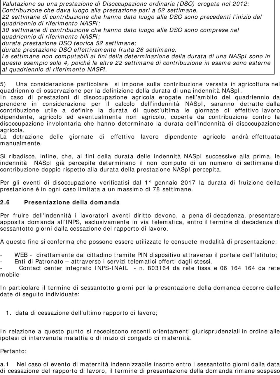 prestazione DSO teorica 52 settimane; durata prestazione DSO effettivamente fruita 26 settimane.