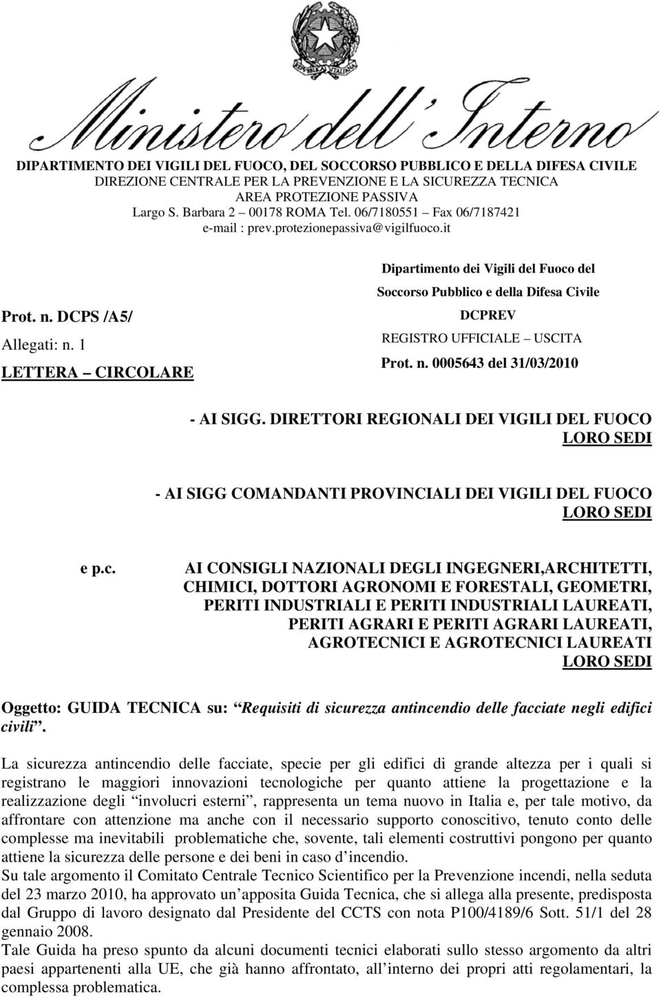 1 LETTERA CIRCOLARE Soccorso Pubblico e della Difesa Civile DCPREV Roma, REGISTRO UFFICIALE USCITA Prot. n. 0005643 del 31/03/2010 - AI SIGG.