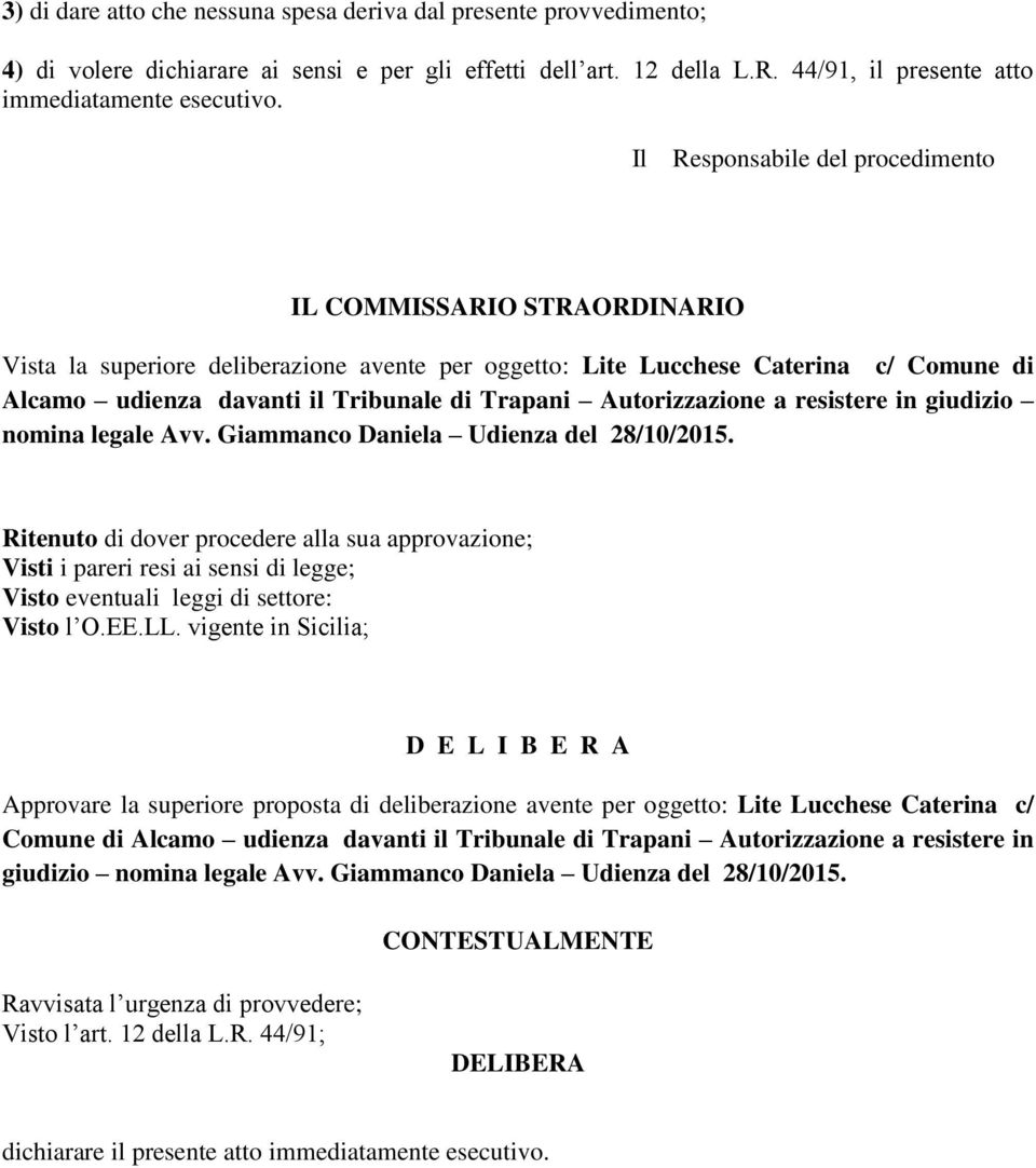 Autorizzazione a resistere in giudizio nomina legale Avv. Giammanco Daniela Udienza del 28/10/2015.