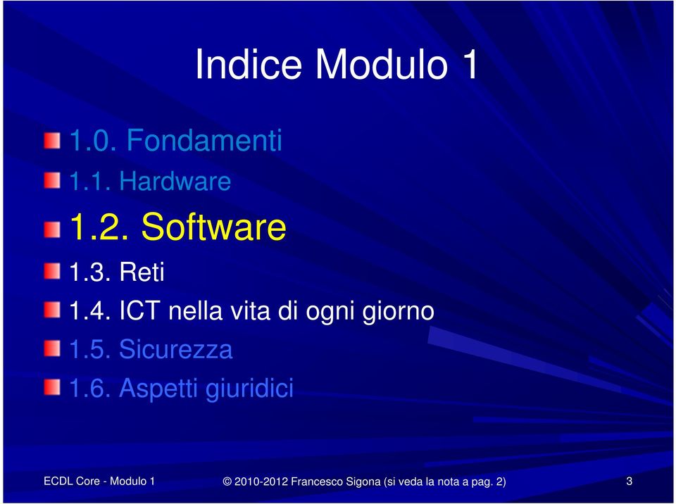 ICT nella vita di ogni giorno 1.5. Sicurezza 1.6.