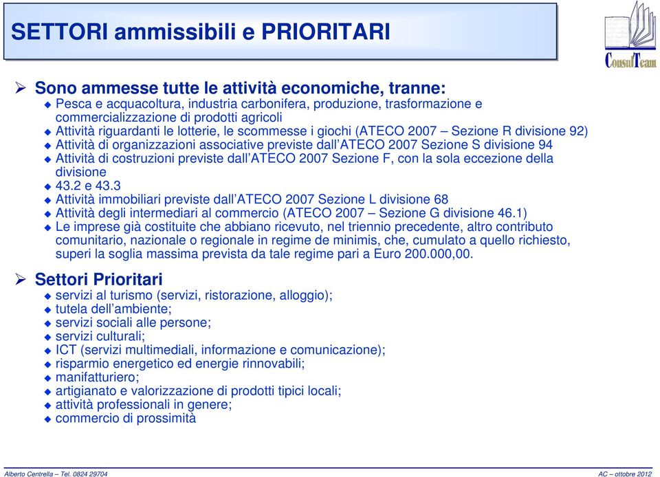 costruzioni previste dall ATECO 2007 Sezione F, con la sola eccezione della divisione 43.2 e 43.