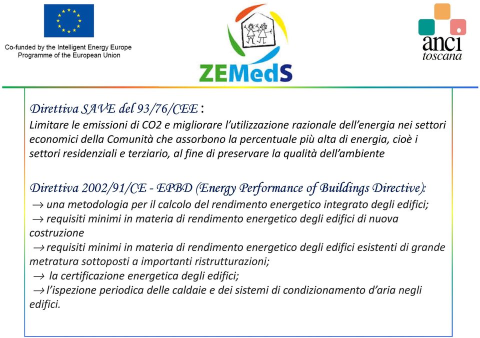 rendimento energetico integrato degli edifici; requisiti minimi in materia di rendimento energetico degli edifici di nuova costruzione requisiti minimi in materia di rendimento energetico degli