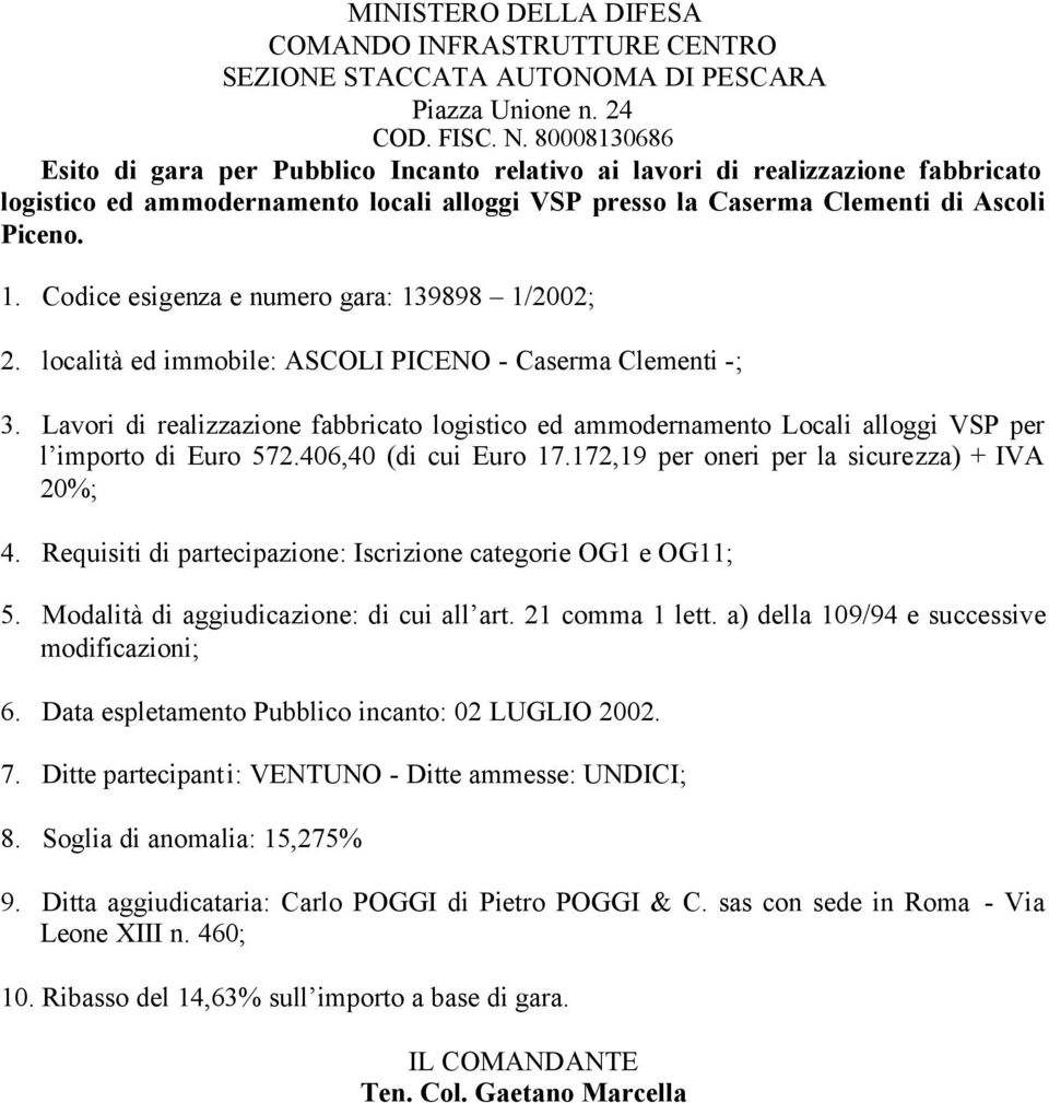 Codice esigenza e numero gara: 139898 1/2002; 2. località ed immobile: ASCOLI PICENO - Caserma Clementi -; 3.