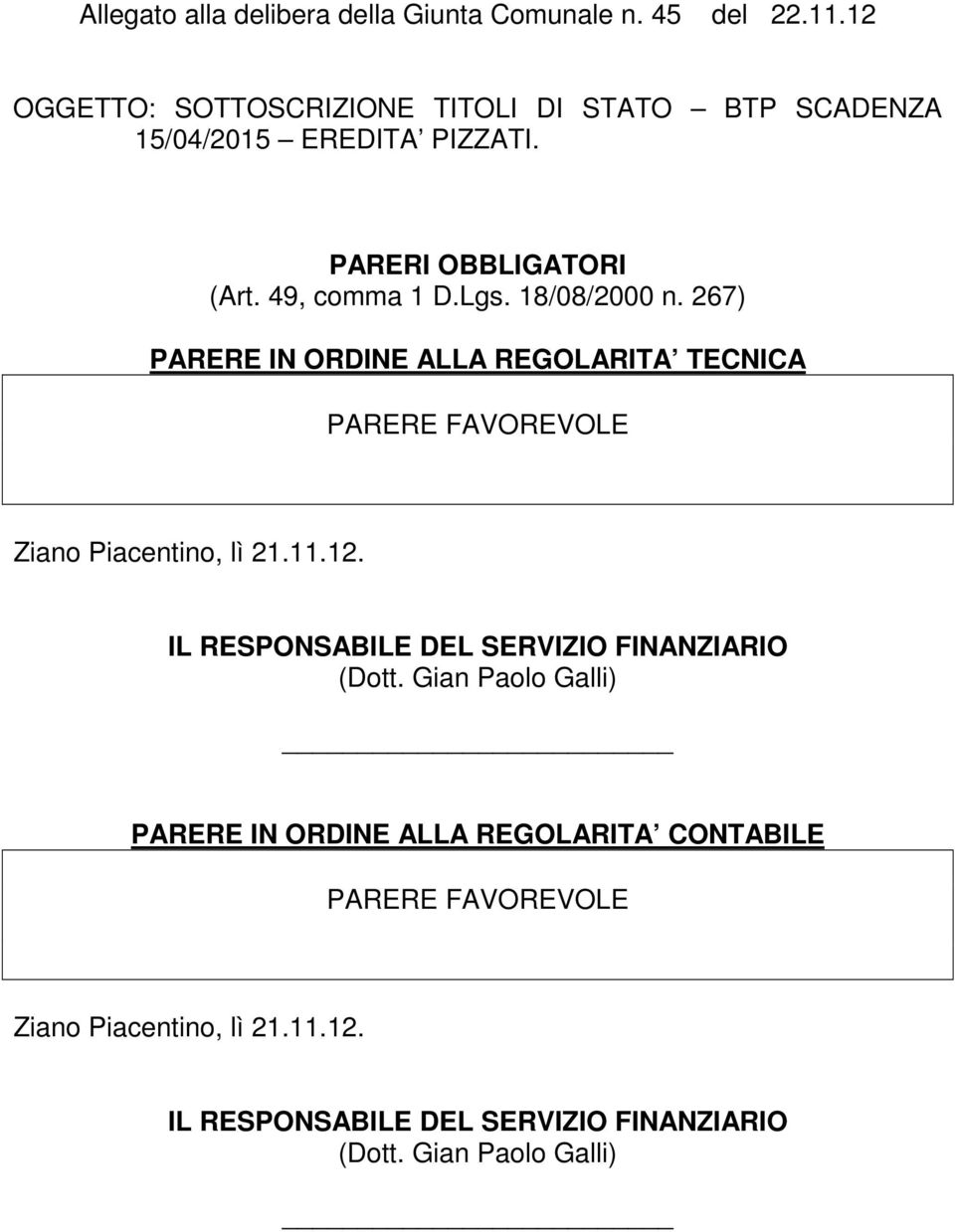 18/08/2000 n. 267) PARERE IN ORDINE ALLA REGOLARITA TECNICA PARERE FAVOREVOLE Ziano Piacentino, lì 21.11.12.