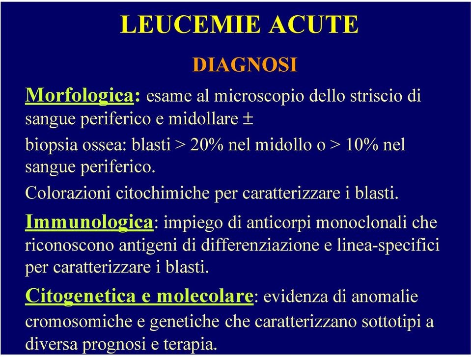 Immunologica: impiego di anticorpi monoclonali che riconoscono antigeni di differenziazione e linea-specifici per