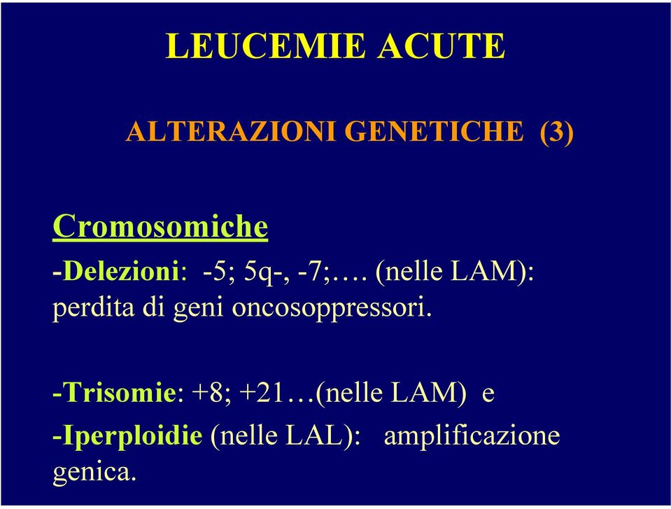 (nelle LAM): perdita di geni oncosoppressori.