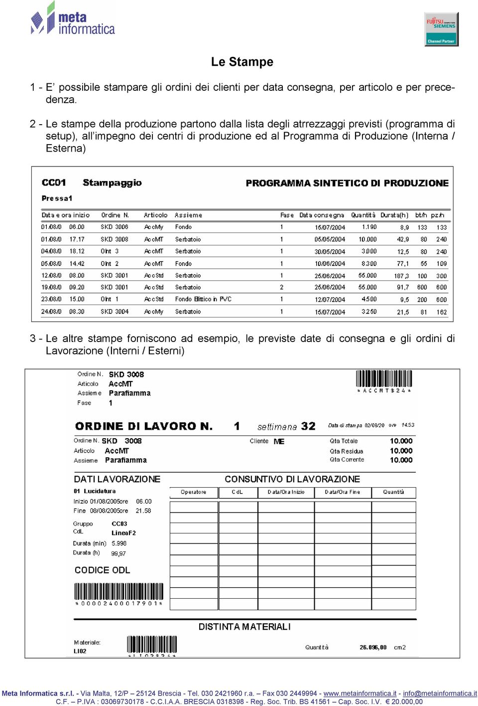 2 - Le stampe della produzione partono dalla lista degli atrrezzaggi previsti (programma di setup), all