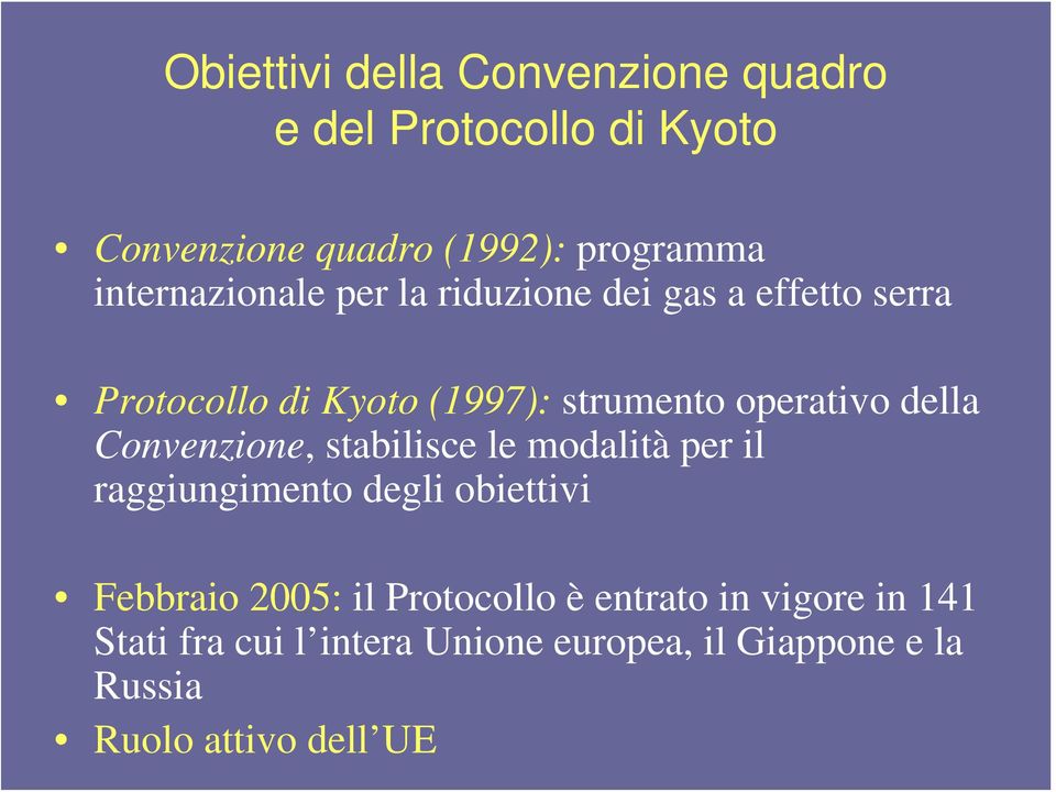 della Convenzione, stabilisce le modalità per il raggiungimento degli obiettivi Febbraio 2005: il