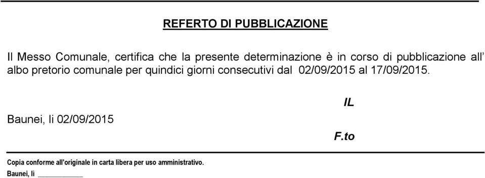 quindici giorni consecutivi dal 02/09/2015 al 17/09/2015.