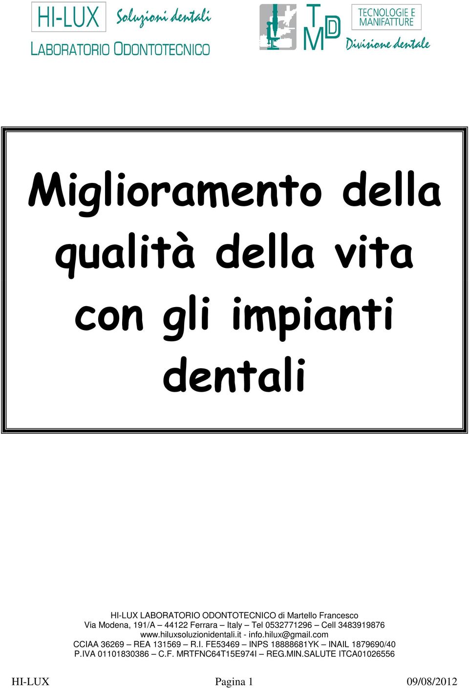 hiluxsoluzionidentali.it - info.hilux@gmail.com CCIAA 36269 REA 131569 R.I. FE53469 INPS 18888681YK INAIL 1879690/40 P.