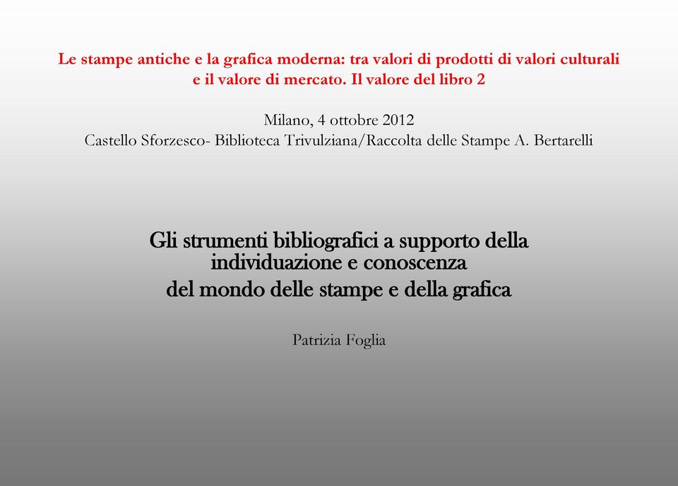 Il valore del libro 2 Milano, 4 ottobre 2012 Castello Sforzesco- Biblioteca