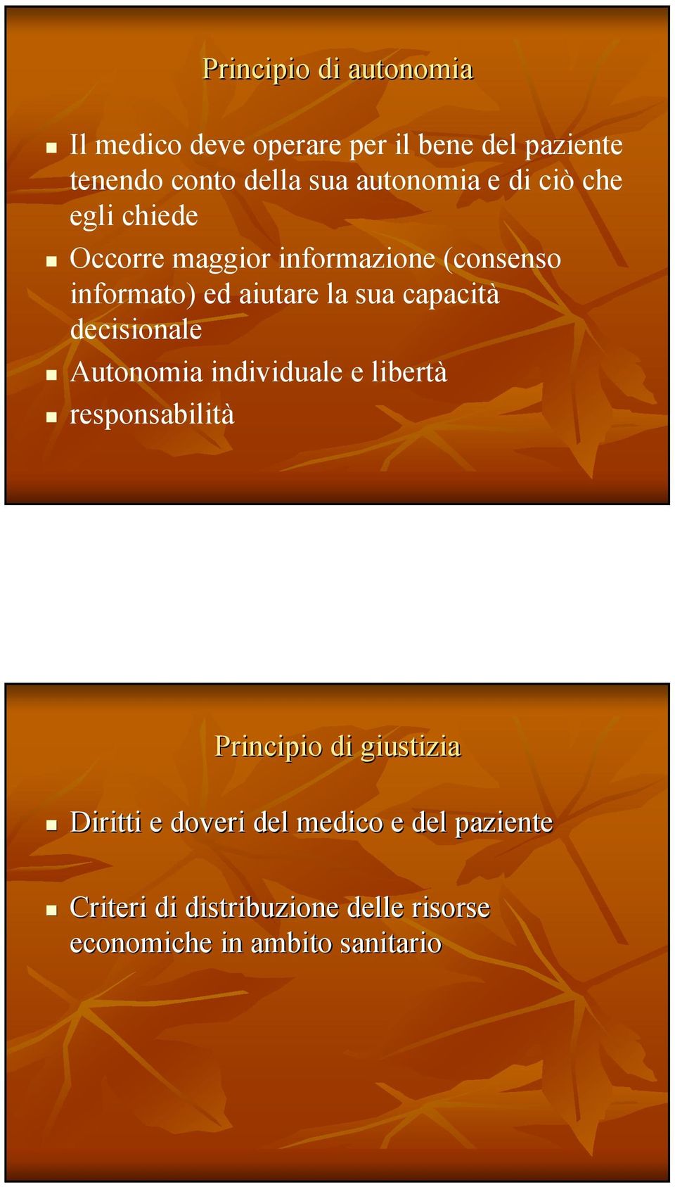 sua capacità decisionale Autonomia individuale e libertà responsabilità Principio di giustizia