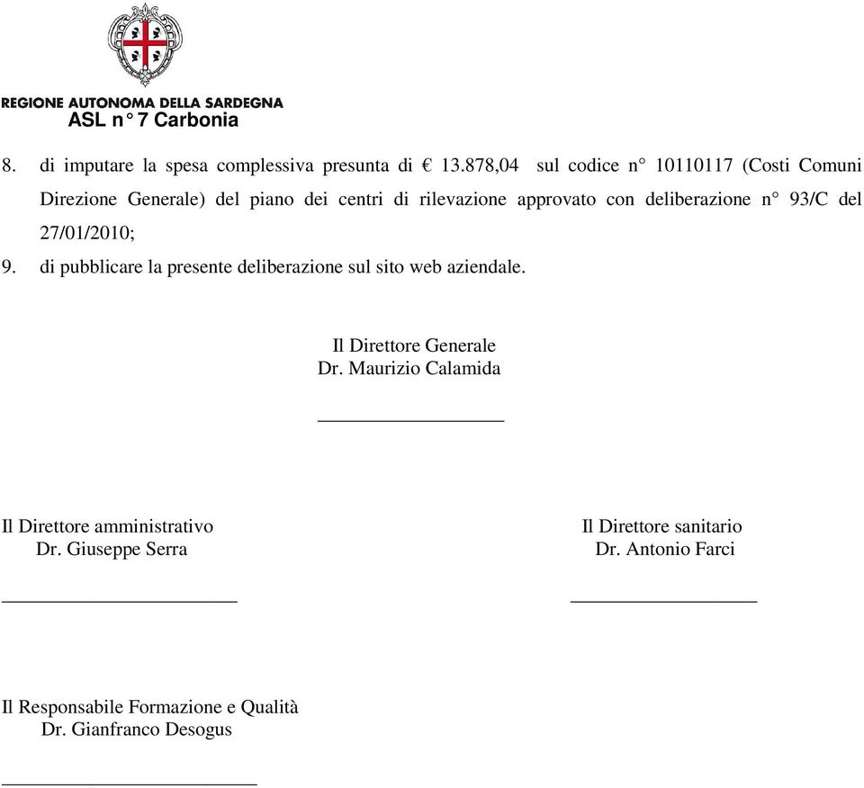 deliberazione n 93/C del 27/01/2010; 9. di pubblicare la presente deliberazione sul sito web aziendale.