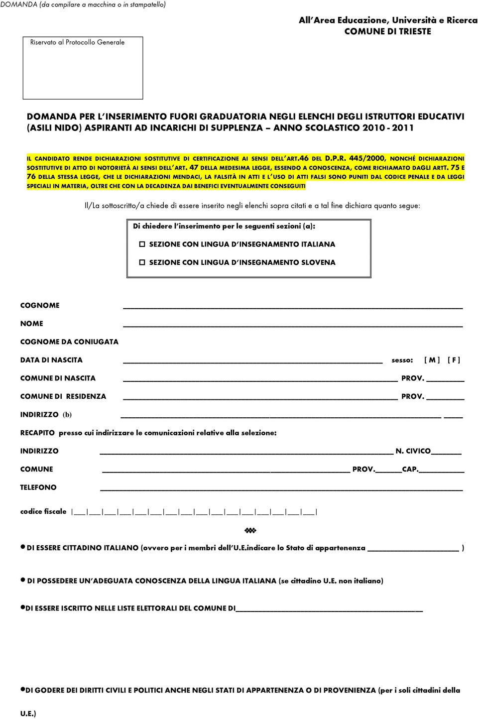 P.R. 445/2000, NONCHÉ DICHIARAZIONI SOSTITUTIVE DI ATTO DI NOTORIETÀ AI SENSI DELL ART. 47 DELLA MEDESIMA LEGGE, ESSENDO A CONOSCENZA, COME RICHIAMATO DAGLI ARTT.