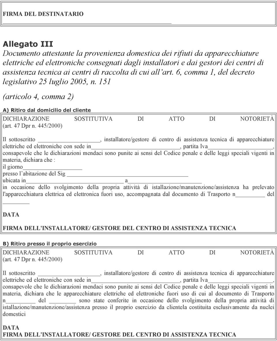 151 (articolo 4, comma 2) A) Ritiro dal domicilio del cliente DICHIARAZIONE SOSTITUTIVA DI ATTO DI NOTORIETÀ (art. 47 Dpr n.