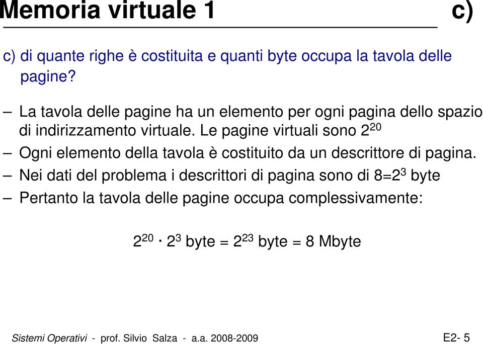 Le pagine virtuali sono 2 20 Ogni elemento della tavola è costituito da un descrittore di pagina.