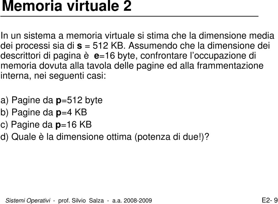 tavola delle pagine ed alla frammentazione interna, nei seguenti casi: a) Pagine da p=512 byte b) Pagine da p=4 KB c)