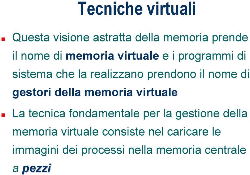 della memoria virtuale La tecnica fondamentale per la gestione della memoria