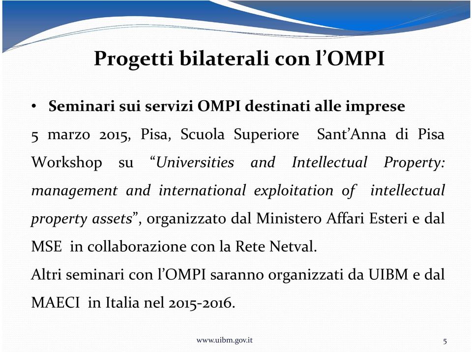 exploitation of intellectual property assets, organizzato dal Ministero Affari Esteri e dal MSE in