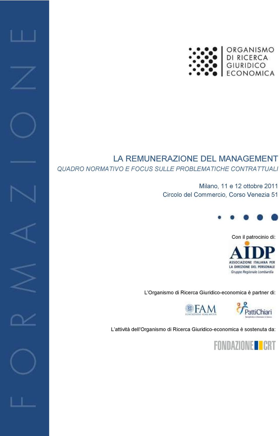 Venezia 51 Con il patrocinio di: L Organismo di Ricerca Giuridico-economica è