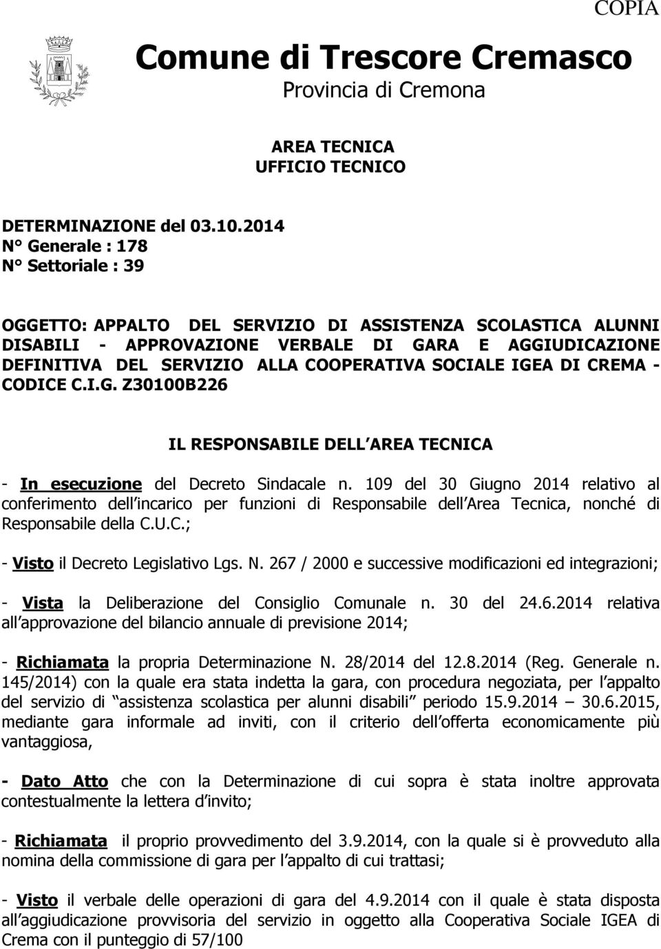 SOCIALE IGEA DI CREMA - CODICE C.I.G. Z30100B226 IL RESPONSABILE DELL AREA TECNICA - In esecuzione del Decreto Sindacale n.