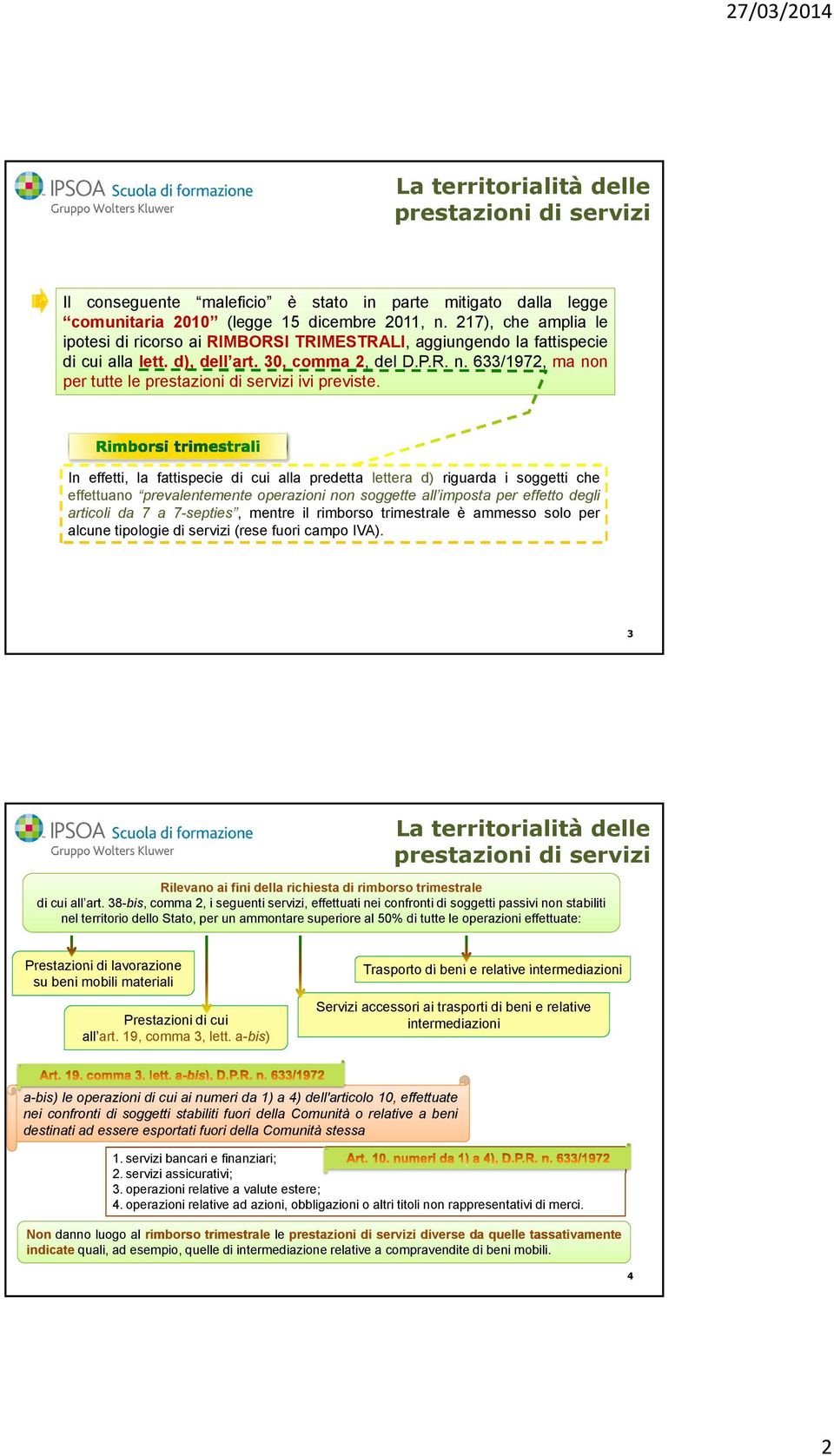 633/1972, ma non per tutte le prestazioni di servizi ivi previste.