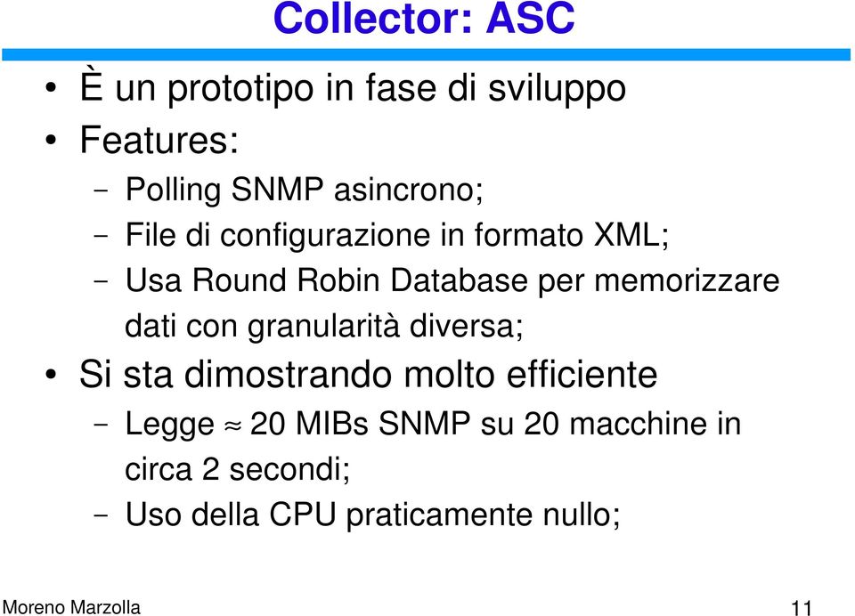 dati con granularità diversa; Si sta dimostrando molto efficiente Legge 20 MIBs